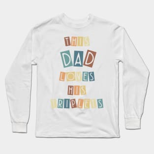 This Dad Loves His Triplets Long Sleeve T-Shirt